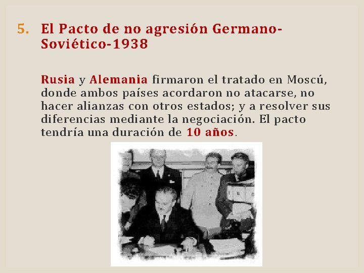 5. El Pacto de no agresión Germano. Soviético-1938 Rusia y Alemania firmaron el tratado
