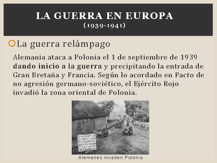 LA GUERRA EN EUROPA (1 939 -1941) L a guerra relámpago Alemania ataca a