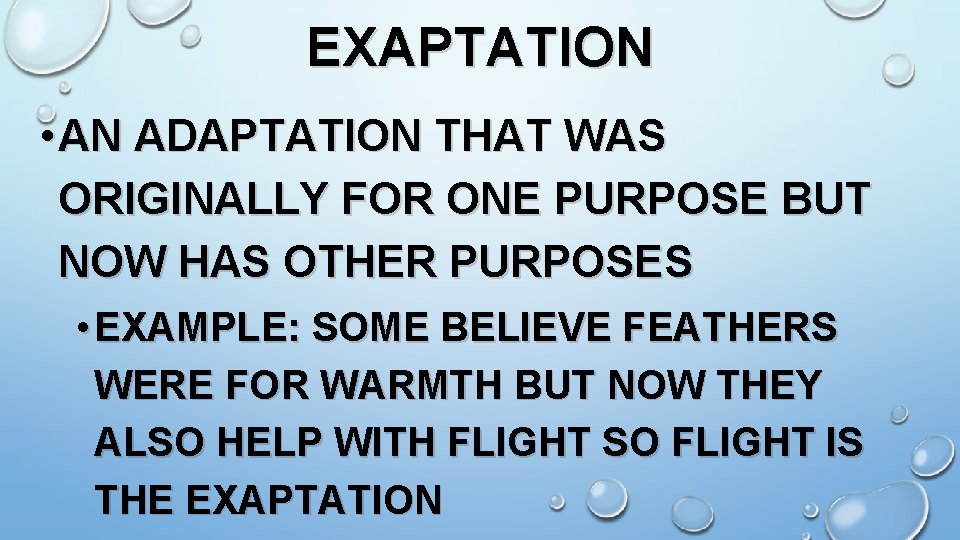 EXAPTATION • AN ADAPTATION THAT WAS ORIGINALLY FOR ONE PURPOSE BUT NOW HAS OTHER
