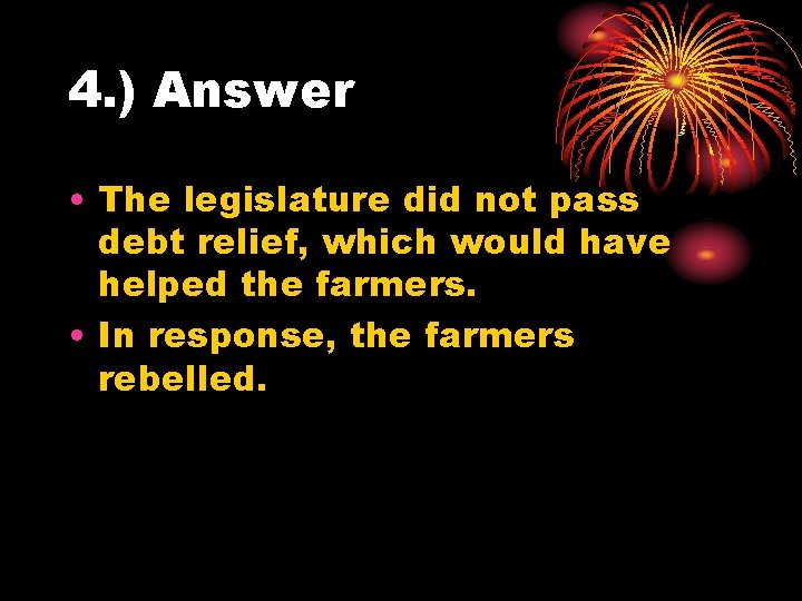 4. ) Answer • The legislature did not pass debt relief, which would have