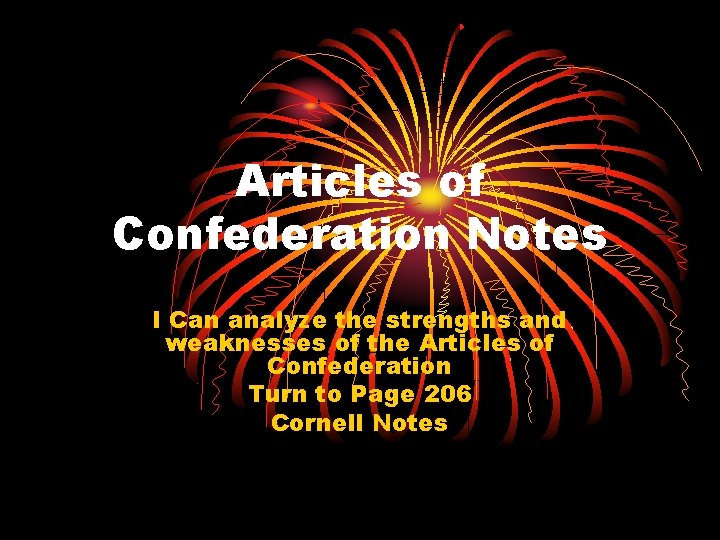 Articles of Confederation Notes I Can analyze the strengths and weaknesses of the Articles