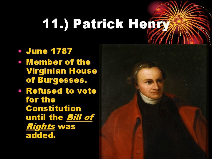 11. ) Patrick Henry • June 1787 • Member of the Virginian House of