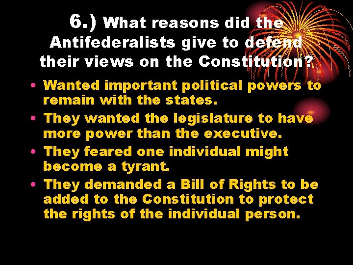 6. ) What reasons did the Antifederalists give to defend their views on the