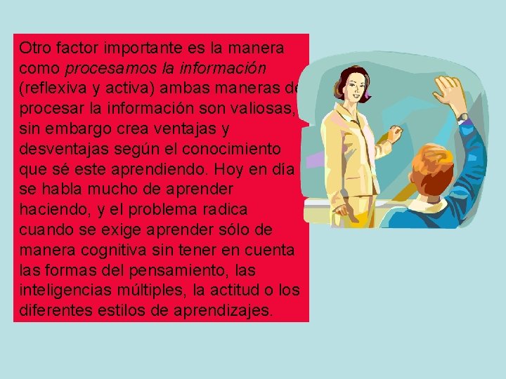 Otro factor importante es la manera como procesamos la información (reflexiva y activa) ambas