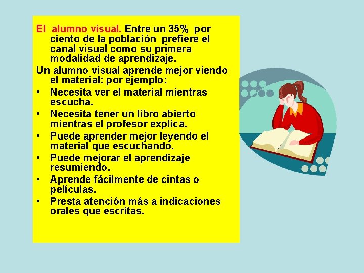 El alumno visual. Entre un 35% por ciento de la población prefiere el canal