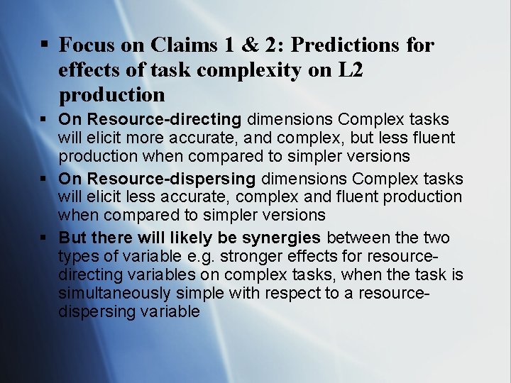 § Focus on Claims 1 & 2: Predictions for effects of task complexity on