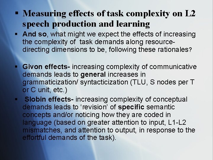 § Measuring effects of task complexity on L 2 speech production and learning §