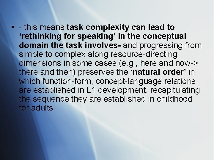 § - this means task complexity can lead to ‘rethinking for speaking’ in the