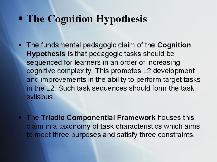§ The Cognition Hypothesis § The fundamental pedagogic claim of the Cognition Hypothesis is