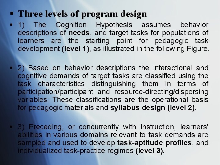 § Three levels of program design § 1) The Cognition Hypothesis assumes behavior descriptions