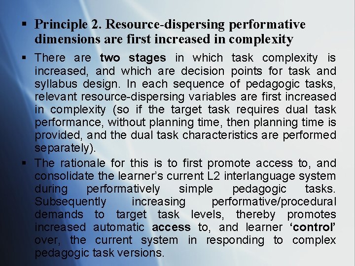 § Principle 2. Resource-dispersing performative dimensions are first increased in complexity § There are