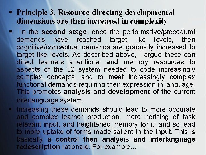 § Principle 3. Resource-directing developmental dimensions are then increased in complexity § In the