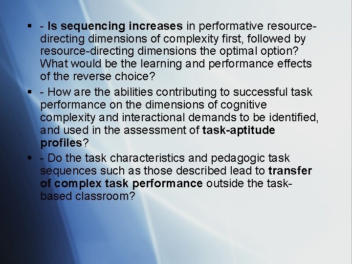 § - Is sequencing increases in performative resourcedirecting dimensions of complexity first, followed by