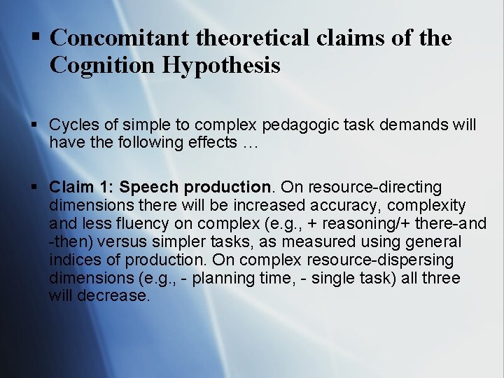 § Concomitant theoretical claims of the Cognition Hypothesis § Cycles of simple to complex