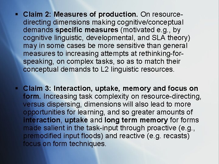 § Claim 2: Measures of production. On resourcedirecting dimensions making cognitive/conceptual demands specific measures