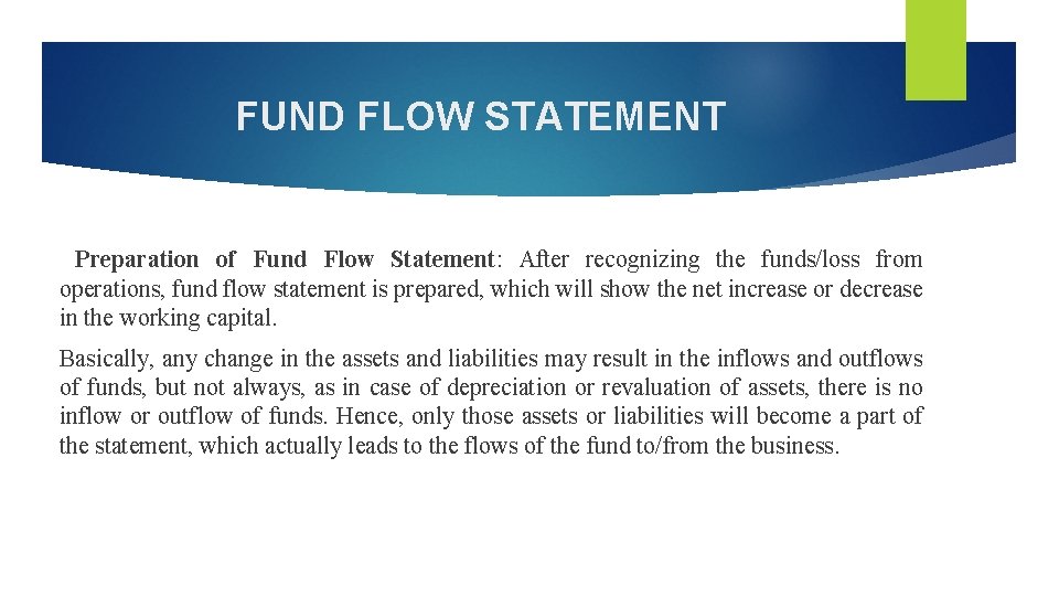 FUND FLOW STATEMENT Preparation of Fund Flow Statement: After recognizing the funds/loss from operations, FUND FLOW STATEMENT Preparation of Fund Flow Statement: After recognizing the funds/loss from operations,