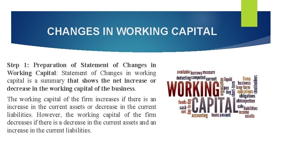 CHANGES IN WORKING CAPITAL Step 1: Preparation of Statement of Changes in Working Capital: CHANGES IN WORKING CAPITAL Step 1: Preparation of Statement of Changes in Working Capital: