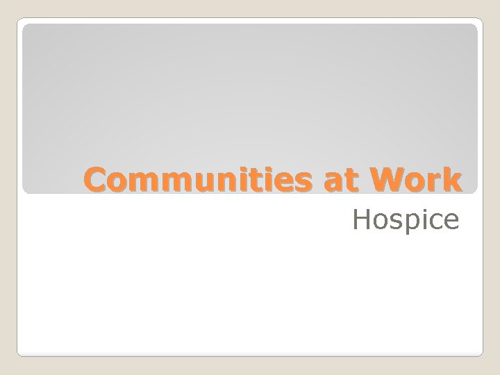 Communities at Work Hospice 