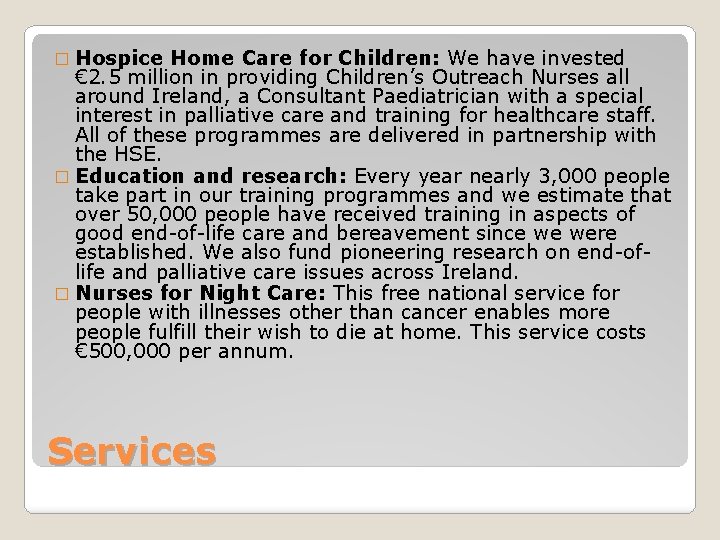 � Hospice Home Care for Children: We have invested € 2. 5 million in