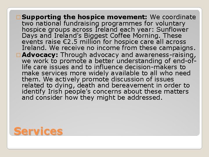 � Supporting the hospice movement: We coordinate two national fundraising programmes for voluntary hospice