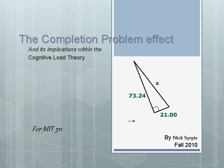 The Completion Problem effect And its implications within the Cognitive Load Theory For MIT