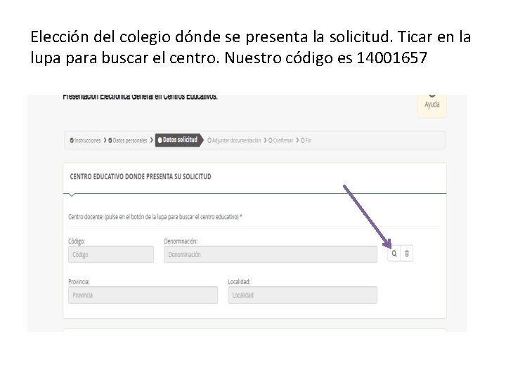 Elección del colegio dónde se presenta la solicitud. Ticar en la lupa para buscar