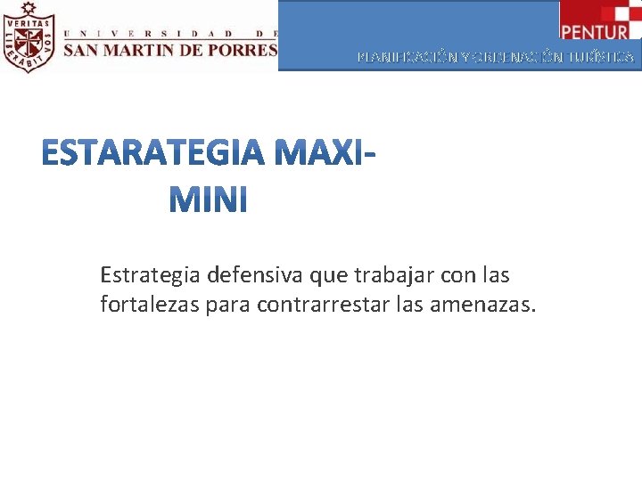 PLANIFICACIÓN Y ORDENACIÓN TURÍSTICA Estrategia defensiva que trabajar con las fortalezas para contrarrestar las