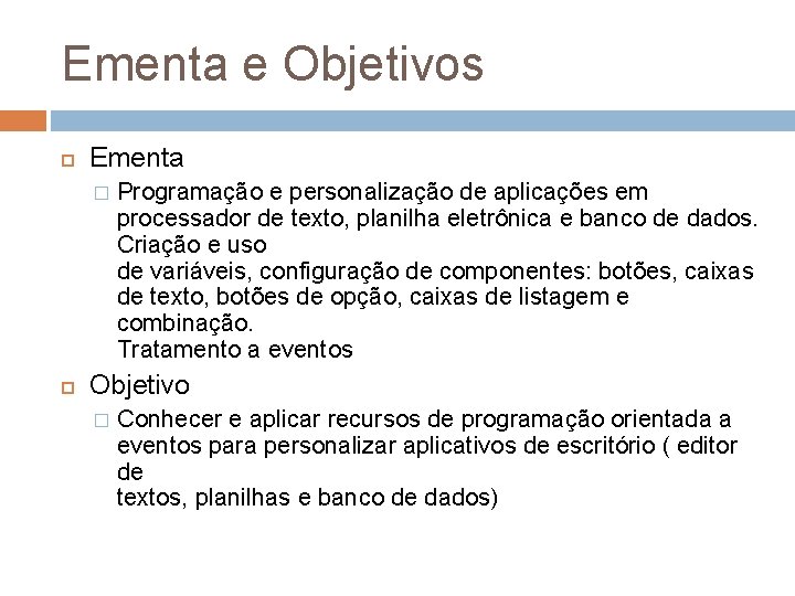 Ementa e Objetivos Ementa � Programação e personalização de aplicações em processador de texto,