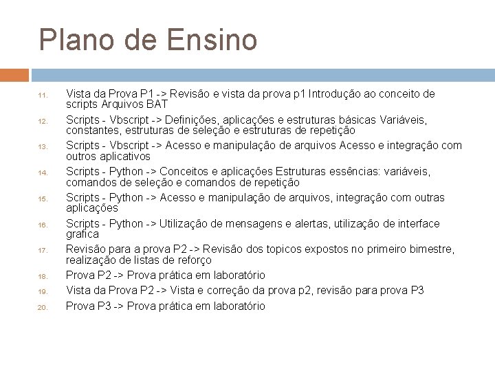 Plano de Ensino 11. 12. 13. 14. 15. 16. 17. 18. 19. 20. Vista