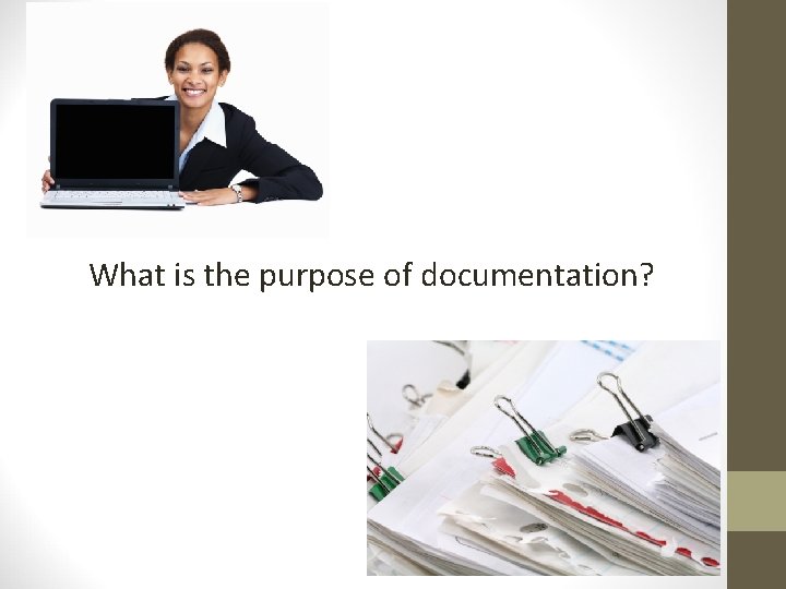 What is the purpose of documentation? 