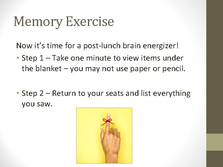 Memory Exercise Now it’s time for a post-lunch brain energizer! • Step 1 –