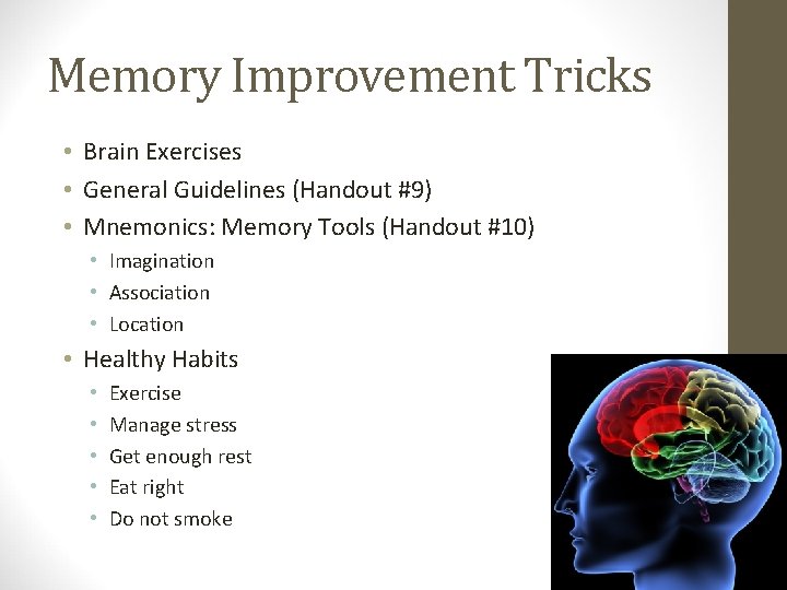 Memory Improvement Tricks • Brain Exercises • General Guidelines (Handout #9) • Mnemonics: Memory