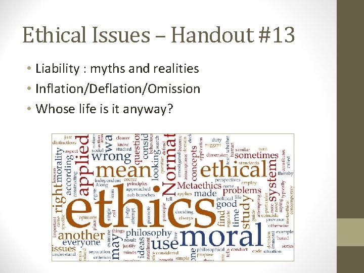 Ethical Issues – Handout #13 • Liability : myths and realities • Inflation/Deflation/Omission •