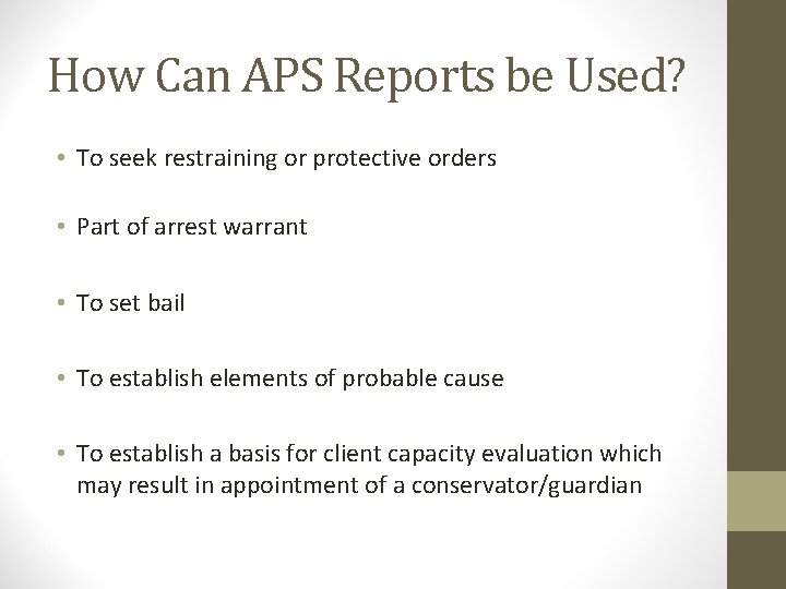 How Can APS Reports be Used? • To seek restraining or protective orders •