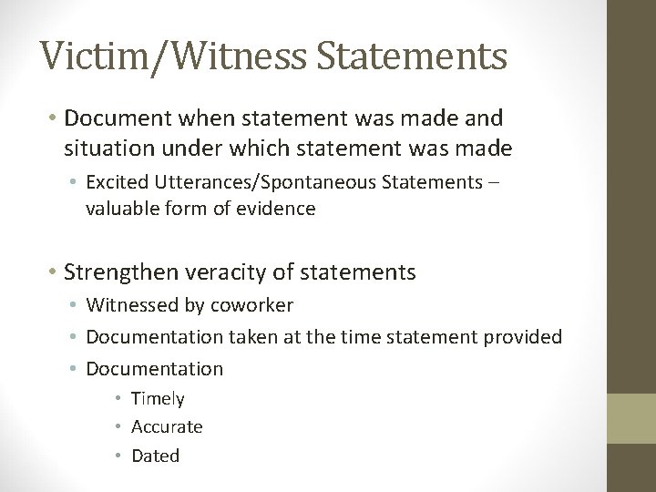 Victim/Witness Statements • Document when statement was made and situation under which statement was