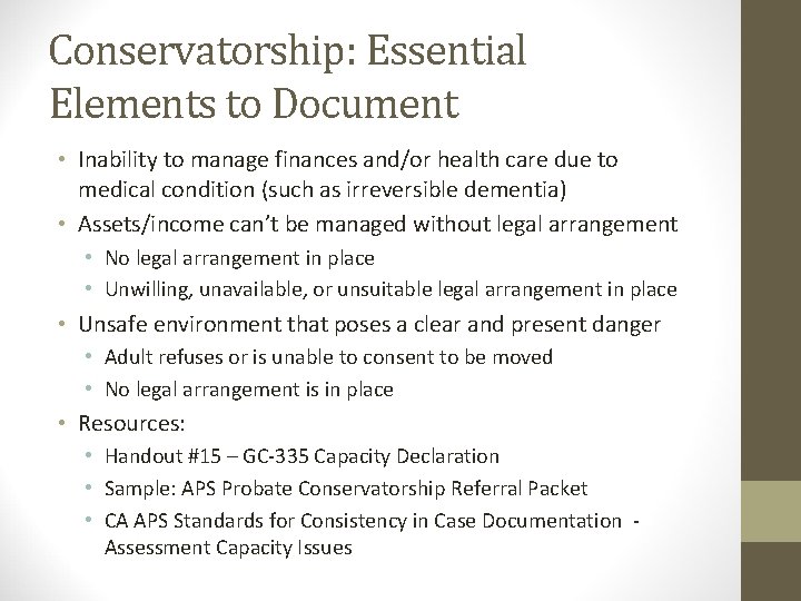 Conservatorship: Essential Elements to Document • Inability to manage finances and/or health care due