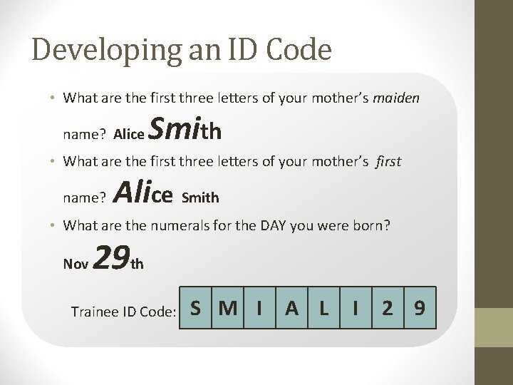 Developing an ID Code • What are the first three letters of your mother’s