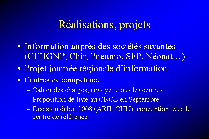 Réalisations, projets • Information auprès des sociétés savantes (GFHGNP, Chir, Pneumo, SFP, Néonat…) •