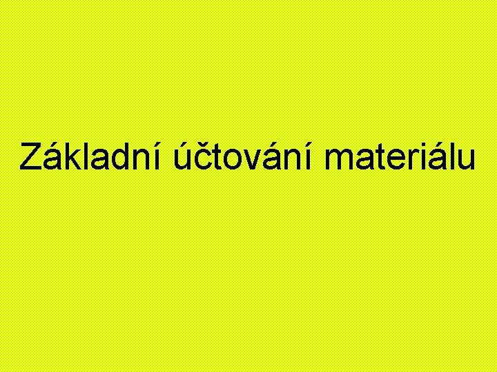 Základní účtování materiálu 