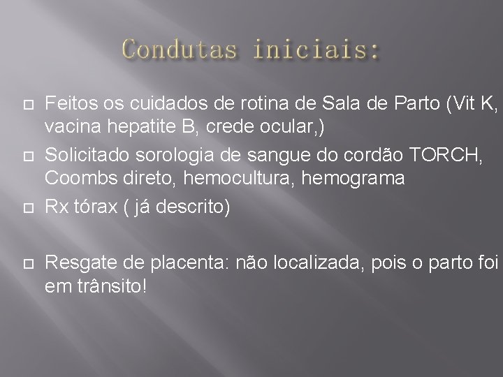  Feitos os cuidados de rotina de Sala de Parto (Vit K, vacina hepatite