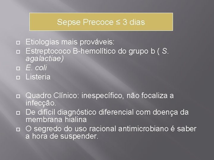 Sepse Precoce ≤ 3 dias Etiologias mais prováveis: Estreptococo B-hemolítico do grupo b (