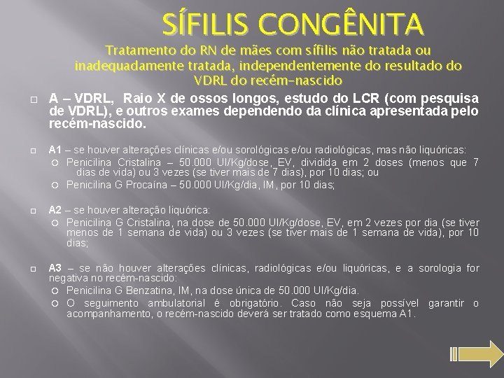 SÍFILIS CONGÊNITA Tratamento do RN de mães com sífilis não tratada ou inadequadamente tratada,