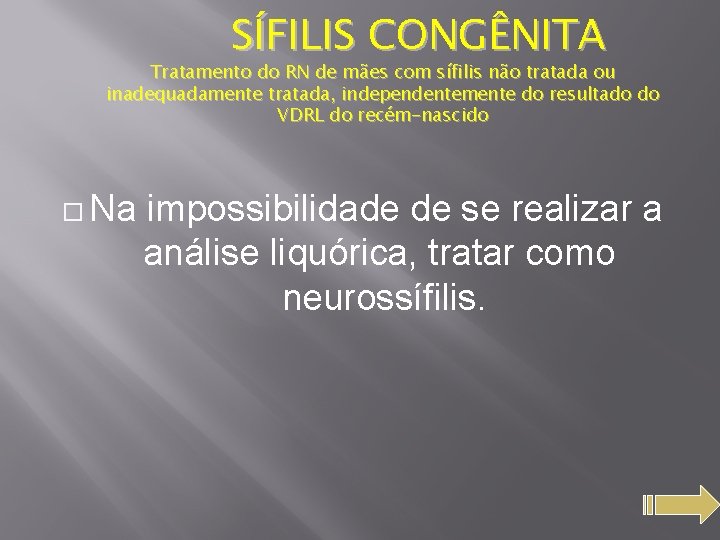 SÍFILIS CONGÊNITA Tratamento do RN de mães com sífilis não tratada ou inadequadamente tratada,