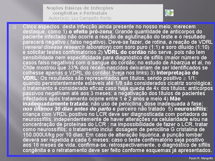 Noções Básicas de Infecções congênitas e Perinatais Autor(es): Liu Campello Porto Cinco aspectos desta