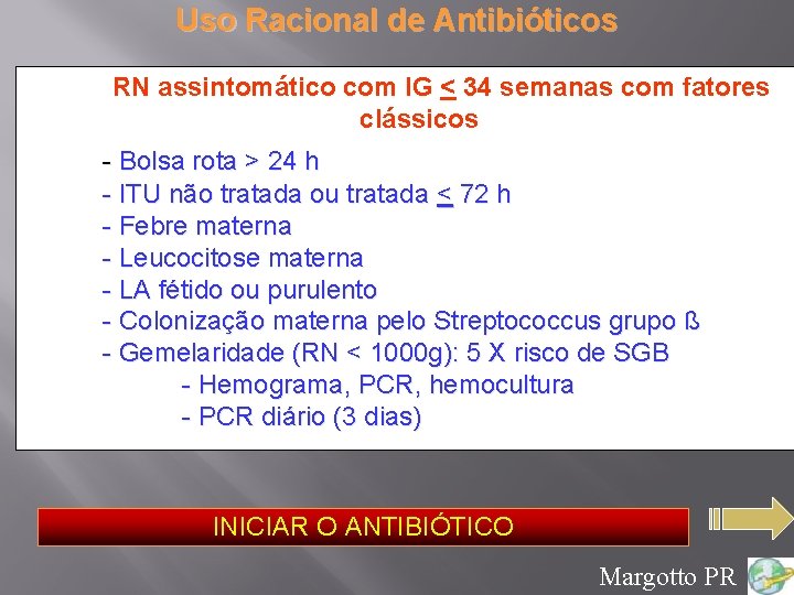 Uso Racional de Antibióticos RN assintomático com IG < 34 semanas com fatores clássicos