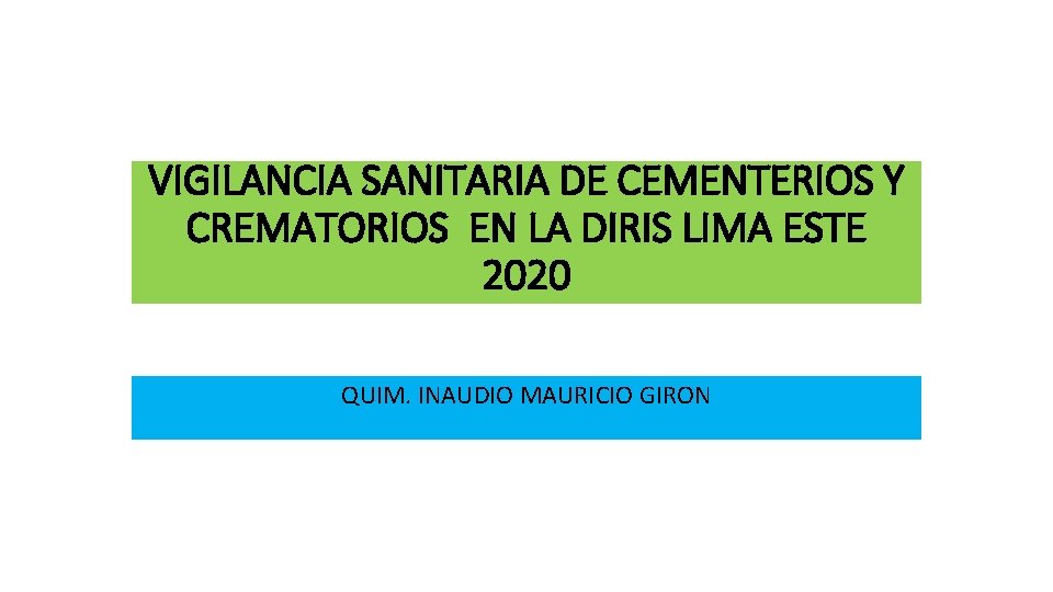 VIGILANCIA SANITARIA DE CEMENTERIOS Y CREMATORIOS EN LA DIRIS LIMA ESTE 2020 QUIM. INAUDIO