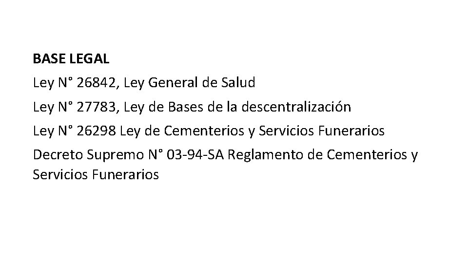 BASE LEGAL Ley N° 26842, Ley General de Salud Ley N° 27783, Ley de