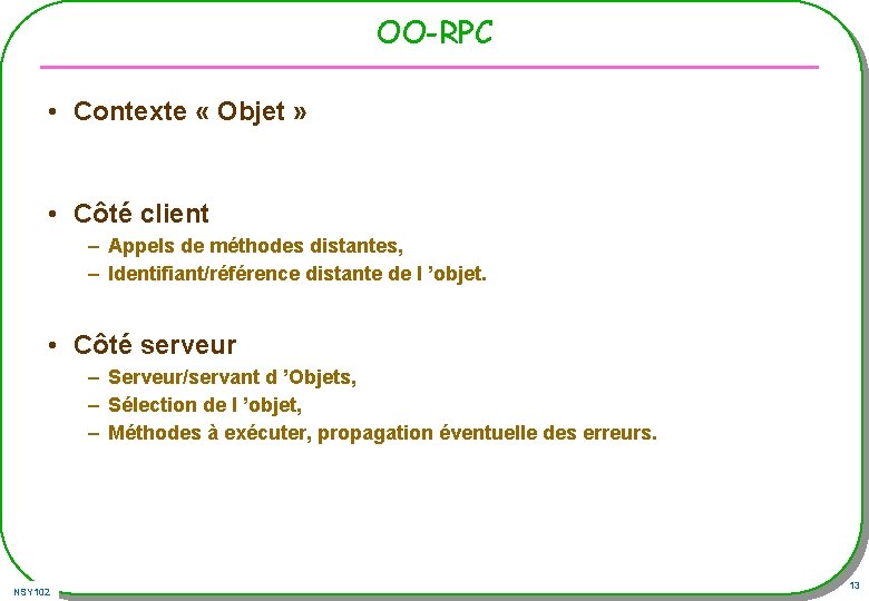 OO-RPC • Contexte « Objet » • Côté client – Appels de méthodes distantes, OO-RPC • Contexte « Objet » • Côté client – Appels de méthodes distantes,