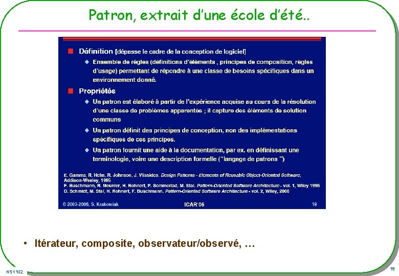 Patron, extrait d’une école d’été. . • Itérateur, composite, observateur/observé, … NSY 102 18 Patron, extrait d’une école d’été. . • Itérateur, composite, observateur/observé, … NSY 102 18