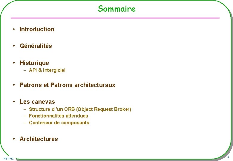 Sommaire • Introduction • Généralités • Historique – API & Intergiciel • Patrons et Sommaire • Introduction • Généralités • Historique – API & Intergiciel • Patrons et